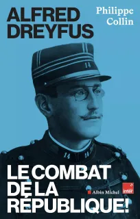 Alfred Dreyfus le combat de la république