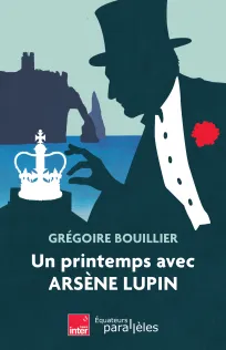 Un printemps avec Arsène Lupin